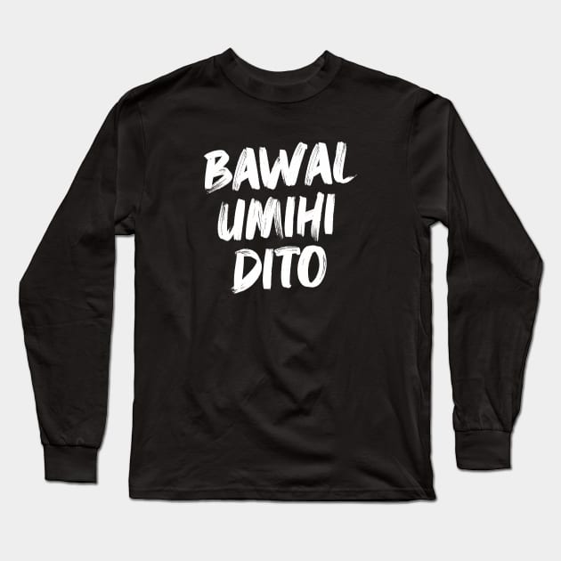 BAWAL UMIHI DITO FILIPINO STICKER Long Sleeve T-Shirt by Aydapadi Studio